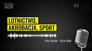 Lotnictwo, akrobacja, sport. Artur Kielak | PST Podcast #04