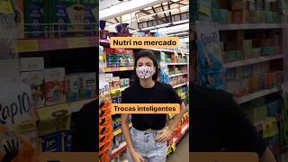 Trocas inteligentes na sua compra do mercado!!