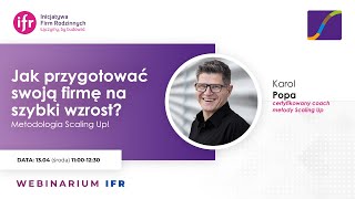 Jak przygotować swoją firmę na szybki wzrost? Metodologia Scaling Up! - Karol Popa | Webinar IFR