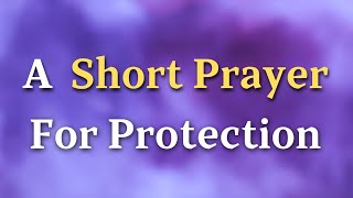 Dear Lord, I ask for Your mighty hand of protection to be upon me, my family, and my loved ones