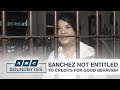 Ex-Justice Secretary: Sanchez not entitled to credits for good behavior | ANC Soundbytes