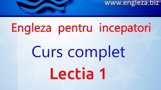 Curs de Limba Engleza Incepatori Complet Lectia 1