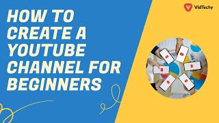 How to Create a YouTube Channel for Beginners