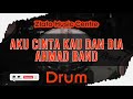 Aku Cinta Kau Dan Dia - Ahmad Band No Drum / Drumless