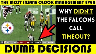 Dumb Decisions: The MOST INSANE CLOCK MANAGEMENT EVER | Steelers @ Falcons (2022)