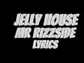 Jelly House - Mr Rizzside (Lyrics)