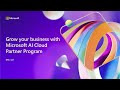 Grow your business with Microsoft AI Cloud Partner Program | BRK347