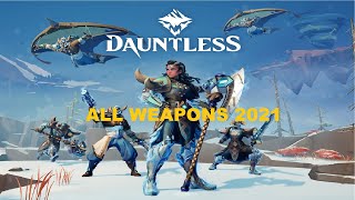 Dauntless - ALL WEAPONS - 2021