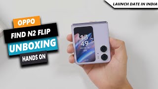 Oppo Find N2 Flip Unboxing in Hindi | Price in India | Hands on Review | Launch Date in India