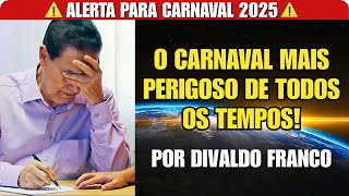 DIVALDO FRANCO FAZ ALERTA IMPACTANTE SOBRE O CARNAVAL 2025 – O PERIGO QUE POUCOS PERCEBEM!