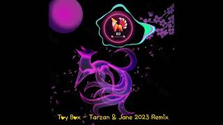Toy Box - Tarzan & Jane 2023 Remix