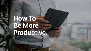 How To Be More Productive.
