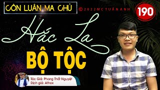 Truyện tiên hiệp full – Côn luân ma chủ tập 190 – HẮC LA BỘ TỘC - Mc Tuấn Anh