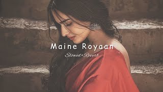 Maine Royaan Lofi (Lyrics) - Piran Khan Ft. Tanveer Evan -Silkylofy 3.o