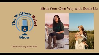 Birth Your Own Way with Doula Liz