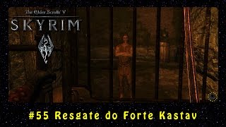 The Elder Scrolls V: Skyrim (PC) #55 Resgate do Forte Kastav | PT-BR