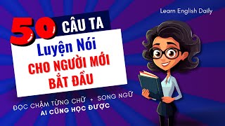 50 Câu Tiếng Anh Giao Tiếp Thông Dụng | Luyện Nghe Tiếng Anh Giao Tiếp Luyện Nói Tiếng Anh Mỗi Ngày