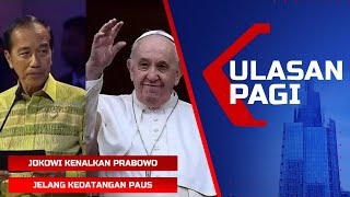 LIVE Ulasan Pagi - Jokowi Kenalkan Prabowo di Forum Internasional, Jelang Kedatangan Paus Fransiskus