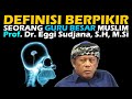 DEFINISI BERPIKIR MENURUT GURU BESAR MUSLIM | PROF DR EGGI SUDJANA MASTAL, S.H, M.Si