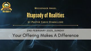 YOUR OFFERING MAKES A DIFFERENCE II 2 FEBRUARY 2025 RHAPSODY OF REALITIES BY PASTOR CHRIS OYAKHILOME