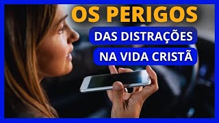 OS PERIGOS DAS DISTRAÇÕES  NA VIDA CRISTÃ #distraido #distração #atenção