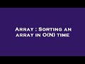 Array : Sorting an array in O(N) time