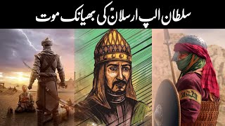 Sultan Alp Arsalan Ki Bhayanak Mot || Complete History of Alp Arslan