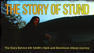 Stund - The Story Behind 610 SAARi's Dark and Emotional Album Journey