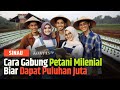 Benarkah Ikut Petani Milenial 2024 Dapat Gaji Dua Digit? Begini Penjelasannya | SINAU