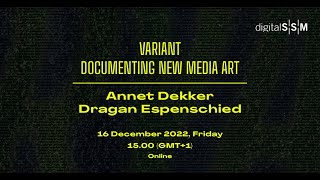 VARIANT. Documenting New Media Art: Annet Dekker, Dragan Espenschied  (16 December 2022)