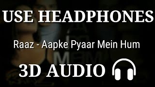 Aapke Pyaar Mein Hum - Raaz ( 3D AUDIO ) | Virtual 3d Audio | 3D Songs | 3D Audio songs Hindi