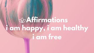 Positive Mind I Am Happy I Am Healthy I Am Free - Affirmations