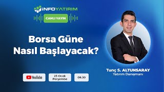 BORSA GÜNE NASIL BAŞLAYACAK? Tunç Safa Altunsaray | İnfo Yatırım