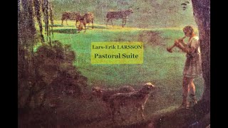 Lars-Erik LARSSON (1908 - 1986) - Pastoral Suite op 19 - Stockholm Sinfonietta - Jan-Olav WEDIN 1980