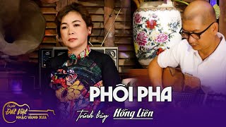 Hình Như Bài Nhạc Trịnh Này Hồng Liên hát hay nhất từ trước đến nay tại Cafe Đất Việt- Ck PHÔI PHA