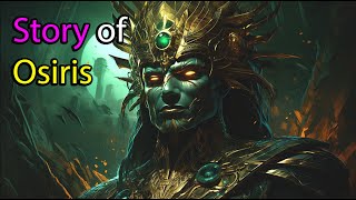 The Story of Osiris | Egyptian Mythology Explained | Egyptian Mythology Stories