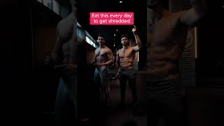 Eat This Everyday To Get Shredded (Part 4)