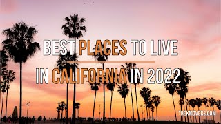 BEST PLACES TO LIVE IN CALIFORNIA IN 2022 🚍 - TrekMovers