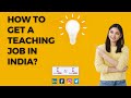 How to get a teaching job in India? | 2023 |  English