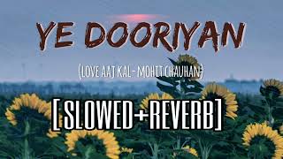 Ye Dooriyan 1 | slowed+reverb | Love Aaj Kal | Mohit Chauhan | Saif Ali Khan