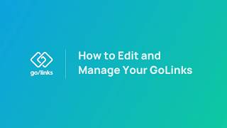 How to Edit and Manage Your Go Links | GoLinks® Tutorial