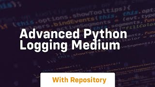 advanced python logging medium
