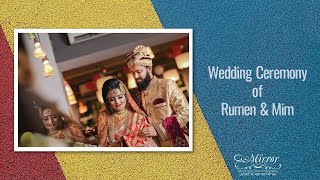 Wedding Ceremony of Rumen & Mim | Mirror Wedding Photography | Wedding Cinematography Bangladesh