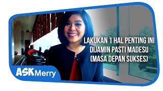 LAKUKAN 1 HAL PENTING INI, DIJAMIN PASTI MADESU (Masa Depan Sukses) | ASK MERRY | Merry Riana