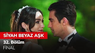 Siyah Beyaz Aşk 32. Bölüm - Final Siyah Beyaz Aşk 32. Bölüm - Final