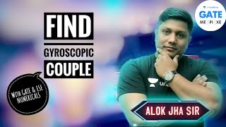 Find Gyroscopic Couple With GATE & ESE Numericals  | L 58 | TOM | GATE/ESE 2022 | Alok Sir