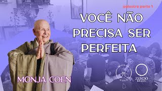 MONJA COEN VOCÊ NÃO PRECISA SER PERFEITA #zen