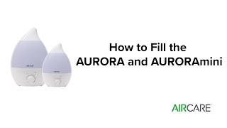 AIRCARE: How To Fill The AURORA + AURORAmini