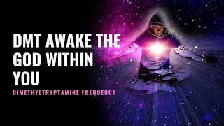 DMT Awake The God within You | 5th Dimension Manifestation | Dimethyltryptamine Frequency | 432 Hz