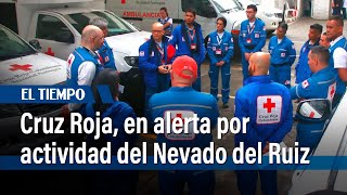 Cruz Roja, en alerta por actividad del Nevado del Ruiz | El Tiempo
